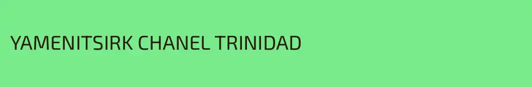 YAMENITSIRK CHANEL TRINIDAD